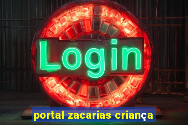 portal zacarias criança